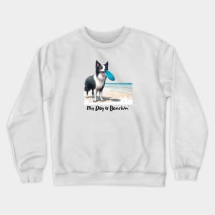 My Dog is Beachin' - Border Collie Crewneck Sweatshirt